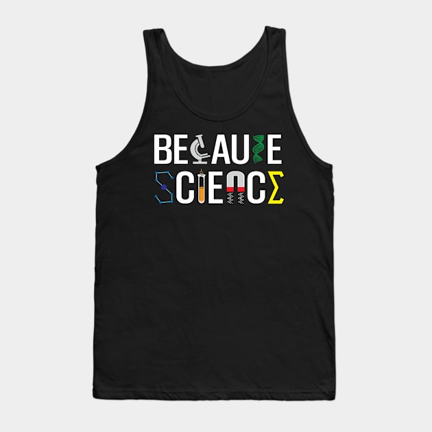 Because Science Tank Top by Miranda Nelson